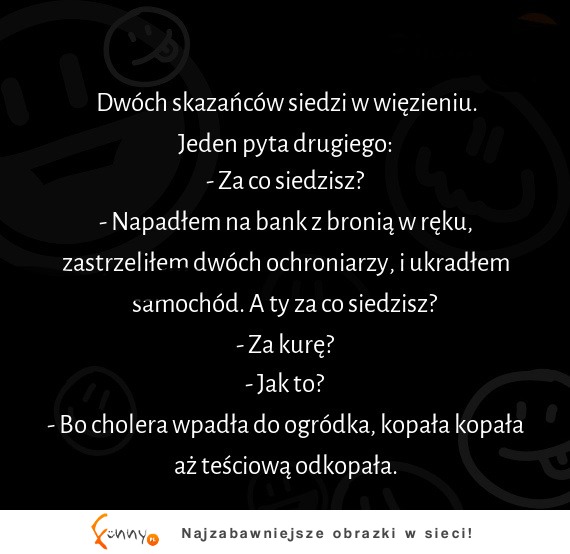 Dwóch facetów w więzieniu dyskutuje za co siedzą- nie zgadniesz :D