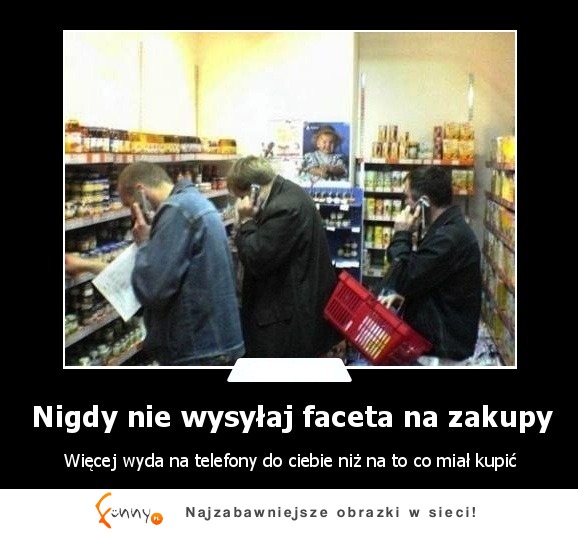 Nigdy nie wysyłaj faceta na zakupy