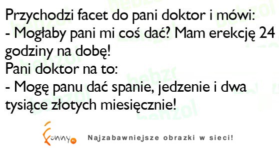 Przychodzi facet do pani doktor :)