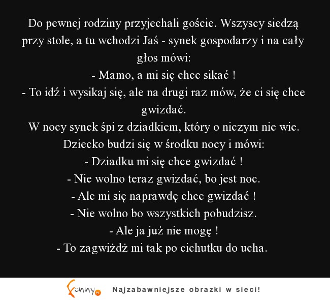 Jasiowi chciało się sikać..znaczy gwizdać :D