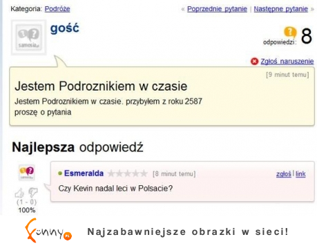 Jest podróżnikiem w CZASIE, przybył z roku 2587! ZOBACZ najlepsze odpowiedzi :D