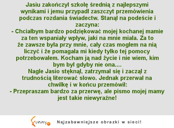 Jasiu zakończył szkołę średnią z najlepszymi wynikami i jemu przypadł zaszczyt przemówienia :D