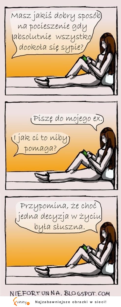 Jakbyś miała najgorszego doła na świecie, to zawsze możesz spróbować tego! Działa w każdym przypadku :D Jakbyś miała najgorszego doła na świecie, to zawsze możesz spróbować tego! Działa w każdym przypadku :D