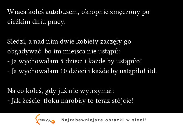 Wraca koleś autobusem, okropnie zmęczony po ciężkim dniu pracy :D