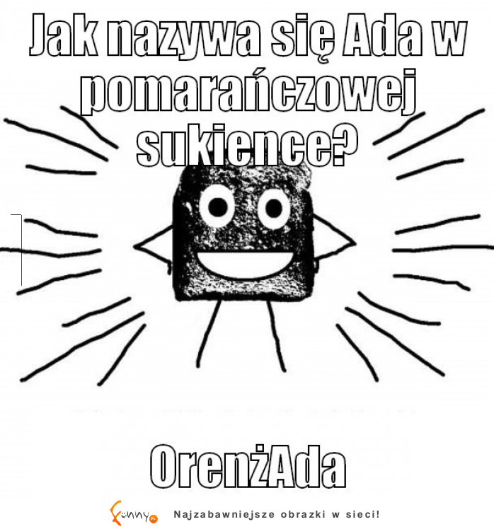 Człowiek suchar o Adzie :)