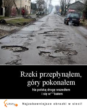 Rzeki przepłynąłem, góry pokonałem, na polską drogę ... ;D Wierszyk narodowy!