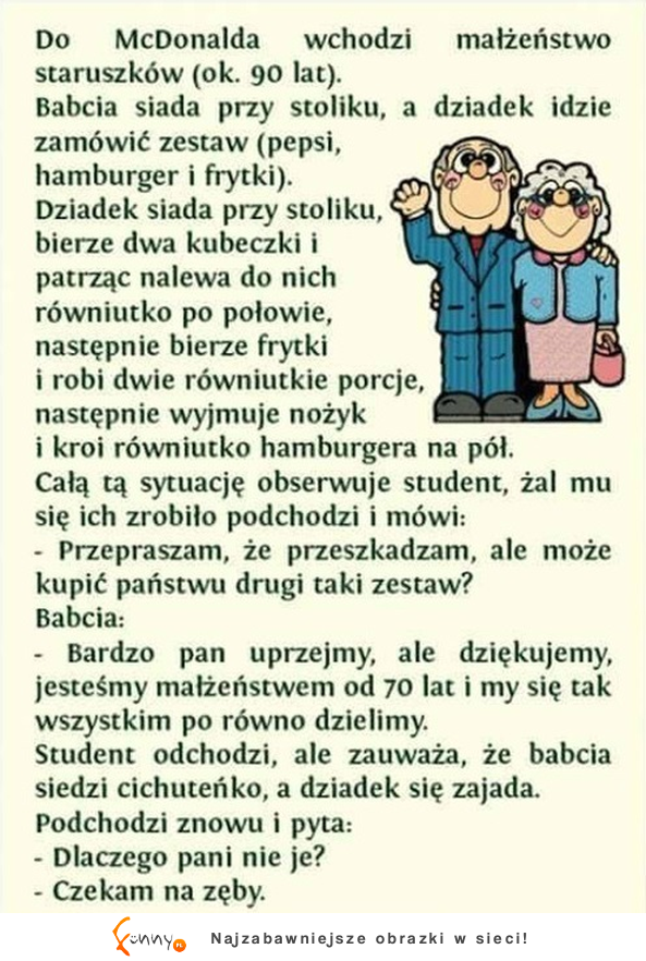 DOBRY KAWAŁ! Starsze małżeństwo wybrało się na kolacje do maka i kupili tylko jeden zestaw! Młody człwoiek chciał im zafundowac drugi, ale odpowiedź b DOBRY KAWAŁ! Starsze małżeństwo wybrało się na kolacje do maka i kupili tylko jeden zestaw! Młody człwoiek chciał im zafundowac drugi, ale odpowiedź b