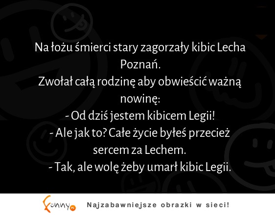 Na łożu śmierci stary zagorzały kibic Lecha Poznań :D