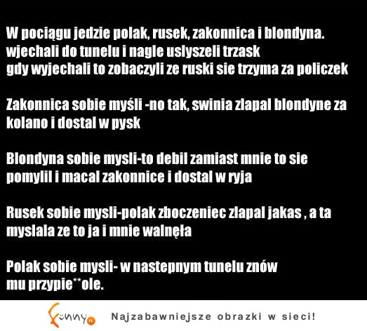 W pociągu jedzie polak,rusek, zakonnica i blondyna.