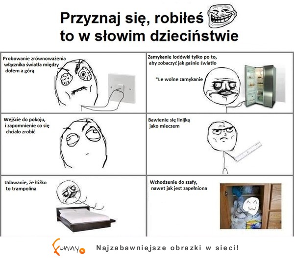 Rzeczy, które każdy robił w dzieciństwie... prawda :D