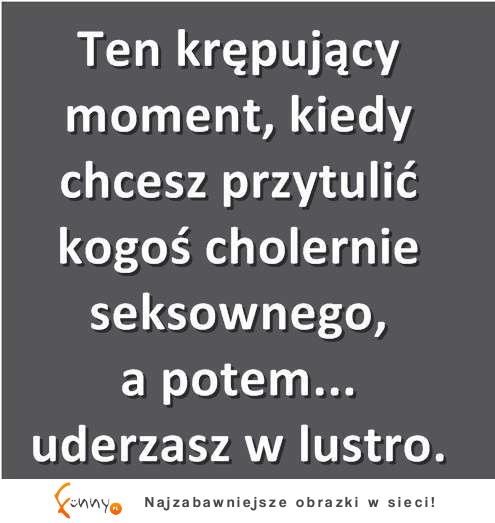 Ten krępujący moment :D