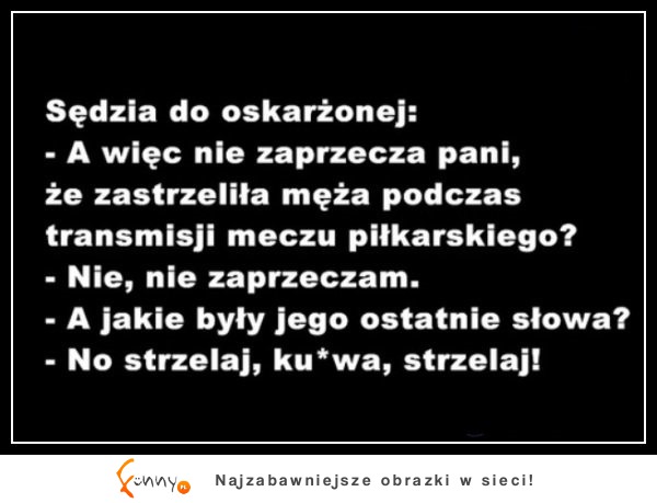 Żona zastrzeliła męża, kiedy oglądał mecz! PORAŻKA!