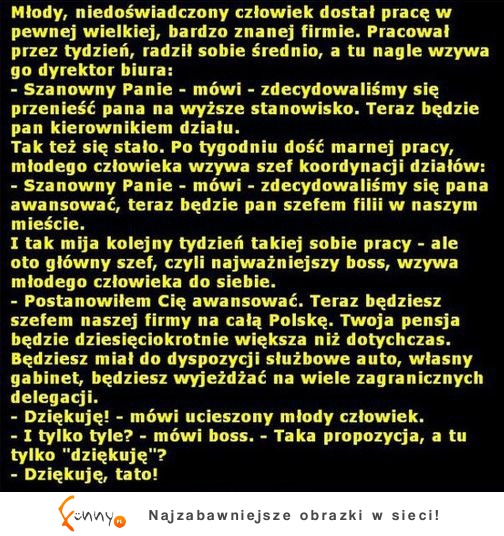 Młody, niedoświadczony człowiek dostał awans :D