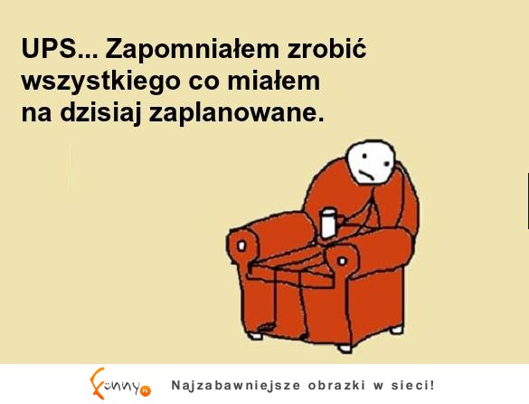 Zapomniałem zrobić...