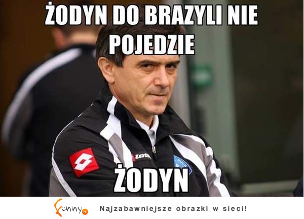 Żodyn do brazyli nie pojedzie!