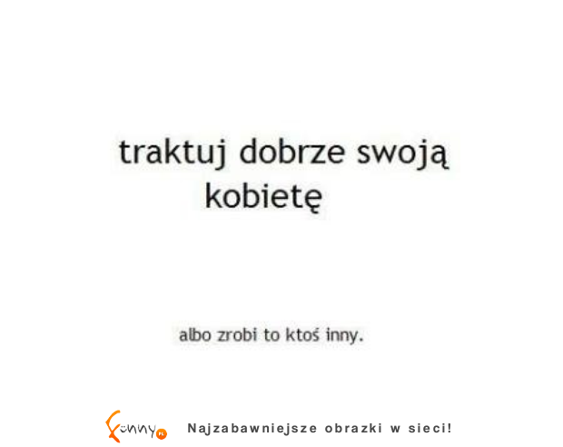 Mężczyzno zapamiętaj to sobie!