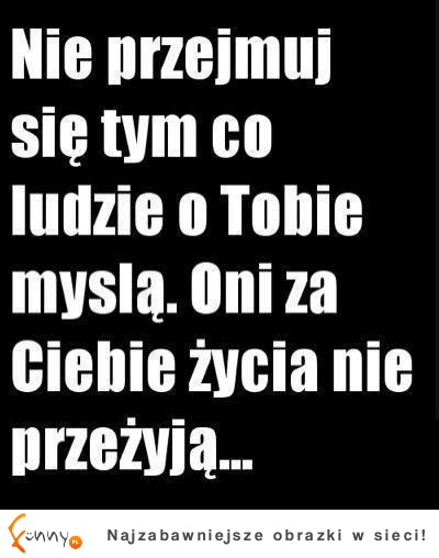 Nie przyjmuj się ;)