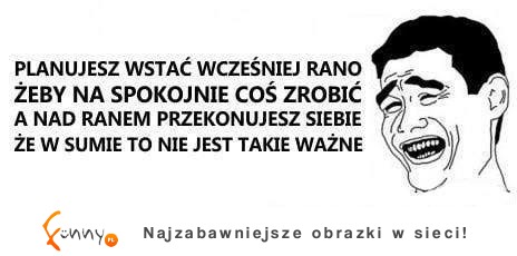 Gdy planujesz wstać wrześnie rano...