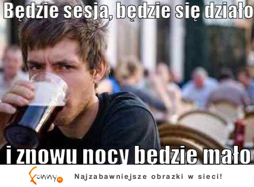 Będzie sesja, będzie się działo :D