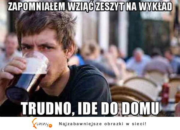 Zapomniałem zeszytu więc...