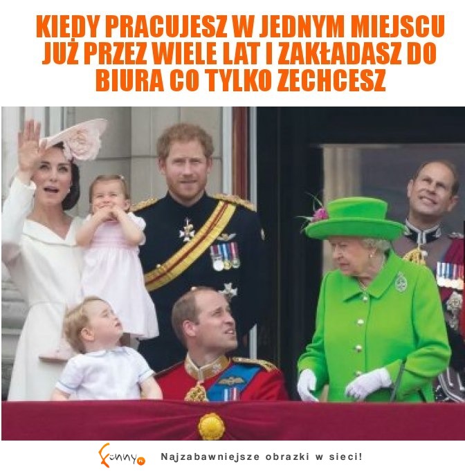 Królowa Anglii to jest jednak :D