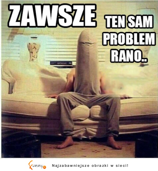 Ten sam problem rano