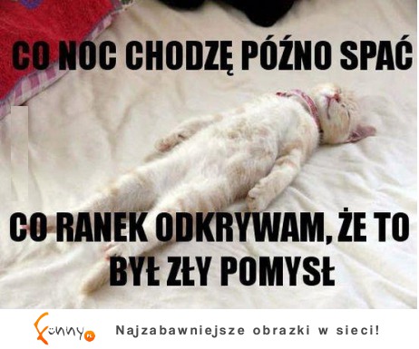 Co ranek odkrywam, że to był zły pomysł