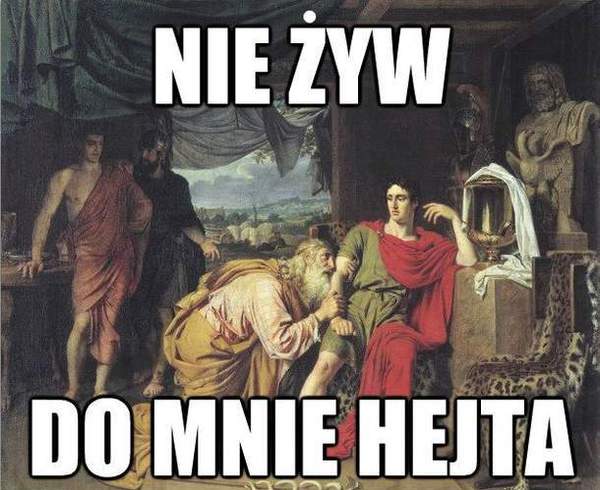 Nie żyw do mnie hejta :)