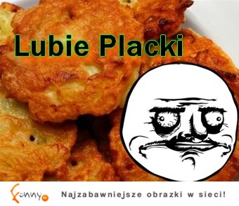 Lubię placki ;D