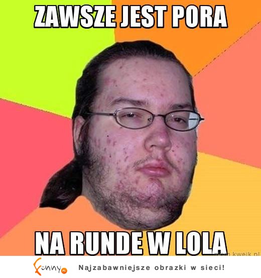 Zawsze jest pora....