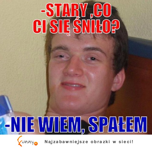 Spałem!