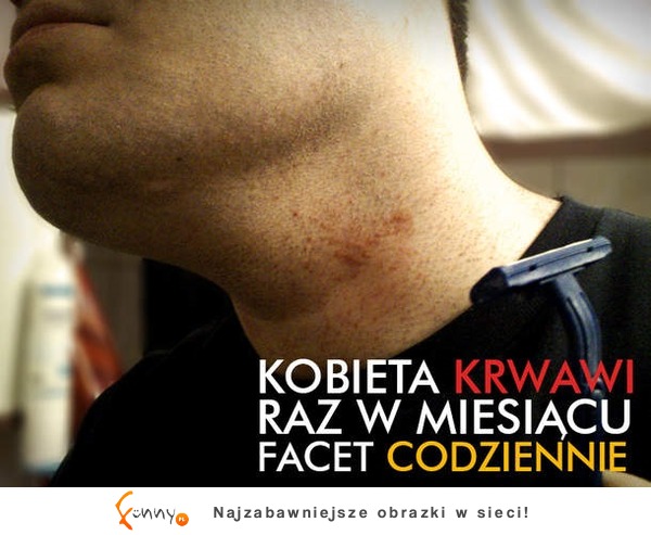 Facet krwawi codziennie...