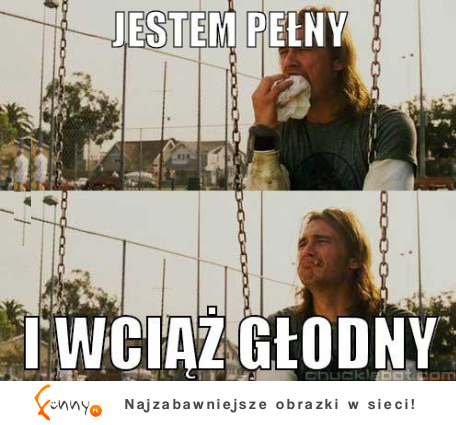 Jestem pełny ale wciąż głondy