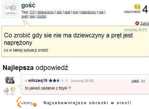Co zrobić gdy się nie ma dziewczyny a pręt jest naprężony Co zrobić gdy się nie ma dziewczyny a pręt jest naprężony