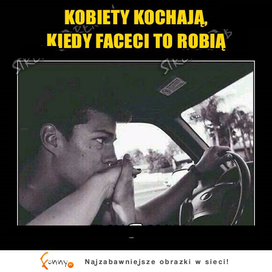 PANOWIE! Kobiety kochaja, gdy to robicie!