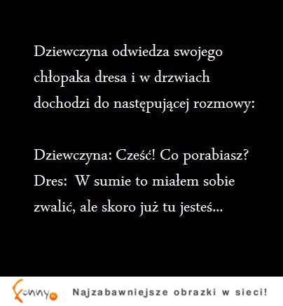 Jak dres odzywa się do swojej dziewczyny? Masakra, ale wiocha!