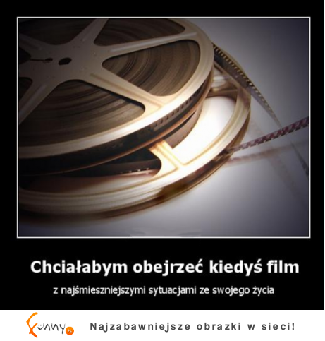 Chciałbym obejrzeć kiedyś film