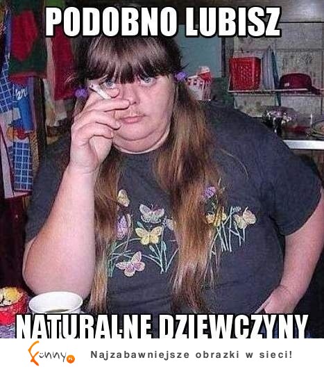 Ty też lubisz! Podobno każdy lubi XD