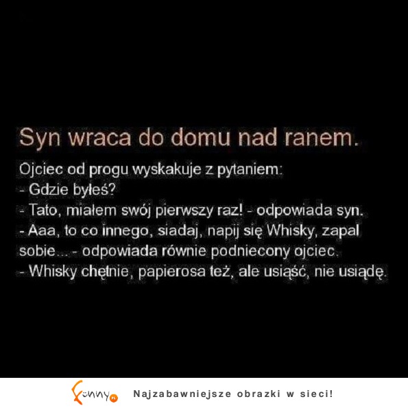 Syn wraca nad ranem do domu i mówi, że przezył swój pierwszy raz XD