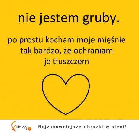 Nie jestem gruby, tylko... ;)