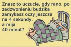 Znasz to uczucie, gdy rano, po zadzwonieniu budzika