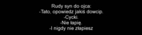 Rudy syn do ojca :)