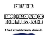 Mega poradnik. Jak WRÓCIĆ do domu po PIJAKU- ja stosuje zasadę nr 2