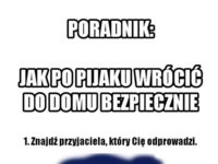 Mega poradnik. Jak WRÓCIĆ do domu po PIJAKU- ja stosuje zasadę nr 2