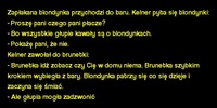 Kawał: Zapłakana blondynka przychodzi do baru.