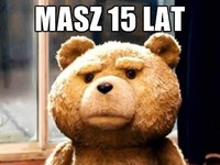 Masz 15 lat!