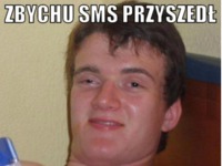 ZBYCHU sms przyszedł