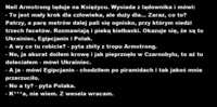 Neli Amstrong laduje na ksiażycu nagel widzi UKRAINCA, EGIPCJANINA i POLAKA! Zobacz jak to się skonczyło! :D