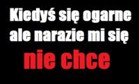 Nie chce mi się...