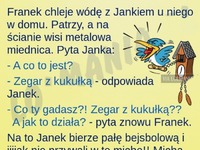 Franek, Janek, wóda na chacie i metalowa miednica. To nie mogło się skończyć dobrze.